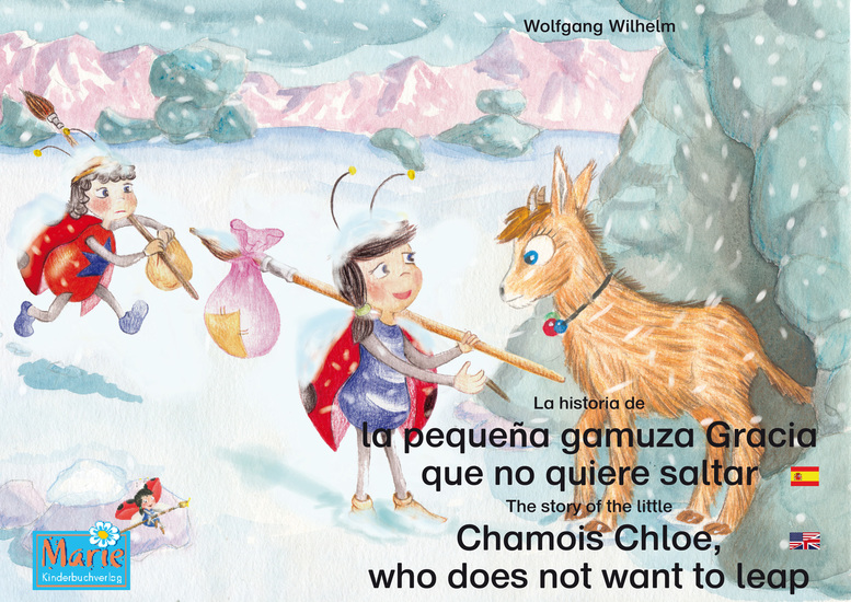 La historia de la pequeña gamuza Gracia que no quiere saltar Español-Inglés The story of the little Chamois Chloe who does not want to leap Spanish-English - Tomo 4 del libro y la serie de audiolibro "Anita la mariquita" Number 4 from the books and radio plays series "Ladybird Marie" - cover