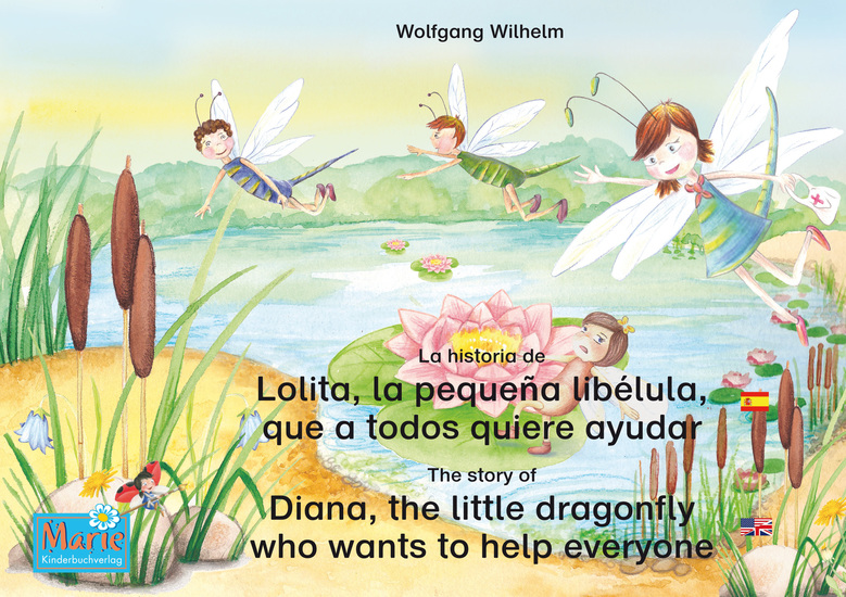La historia de Lolita la pequeña libélula que a todos quiere ayudar Español-Inglés The story of Diana the little dragonfly who wants to help everyone Spanish-English - Tomo 2 del libro y la serie de audiolibro "Anita la mariquita" Number 2 from the books and radio plays series "Ladybird Marie" - cover