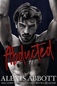 Abducted - A Bad Boy Mafia Romance
