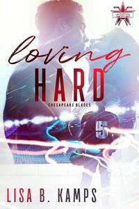 Loving Hard - The Chesapeake Blades #2