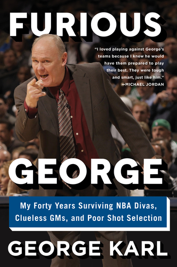 Furious George - My Forty Years Surviving NBA Divas Clueless GMs and Poor Shot Selection - cover