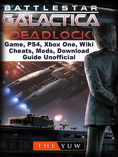 Battlestar Gallactica Deadlock Game PS4 Xbox One Wiki Cheats Mods Download Guide Unofficial - cover