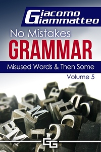 Misused Words and Then Some - No Mistakes Grammar Volume V