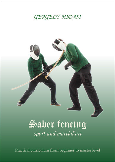 Saber fencing sport and martial art - Practial curriculum from the beginner to master level - cover