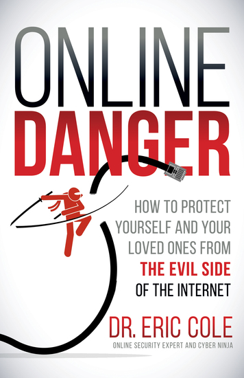 Online Danger - How to Protect Yourself and Your Loved Ones From the Evil Side of the Internet - cover