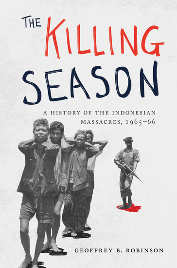 The Killing Season - A History of the Indonesian Massacres 1965-66 - cover