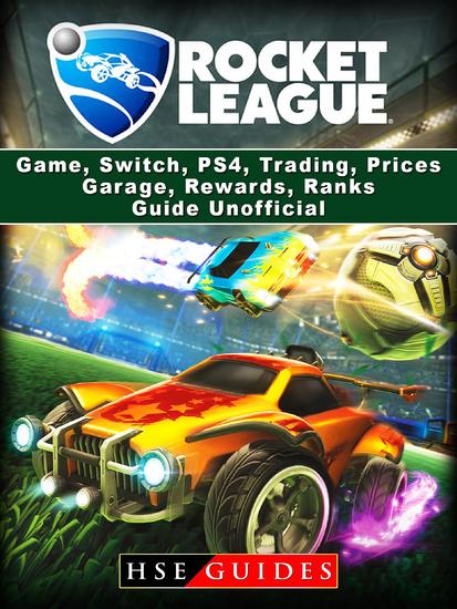 Rocket League Game Switch PS4 Trading Prices Garage Rewards Ranks Guide Unofficial - cover