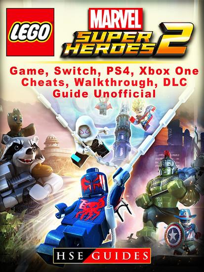 Lego Marvel Super Heroes 2 Game Switch PS4 Xbox One Cheats Walkthrough DLC Guide Unofficial - cover