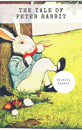 The Tale of Peter Rabbit (Classic Tales by Beatrix Potter) - cover