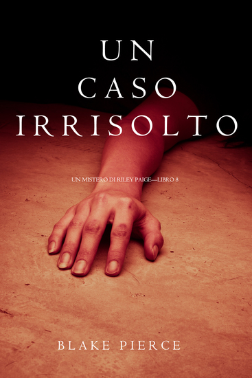 Un Caso Irrisolto (Un Mistero di Riley Paige—Libro 8) - cover