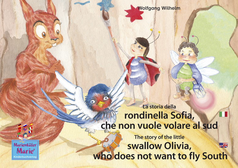 La storia della rondinella Sofia che non vuole volare al sud Italiano-Inglese The story of the little swallow Olivia who does not want to fly South Italian-English - Volume 5 del libri e audiolibri della serie "Bella la coccinella" Number 5 from the books and radio plays series "Ladybird Marie" - cover