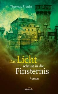 Das Licht scheint in die Finsternis - Roman