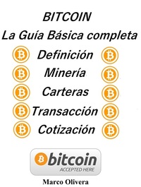 BITCOIN La Guía Básica Completa - Definición Minería Carteras Transacción y Cotización
