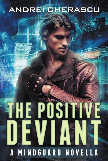 The Positive Deviant: A Mindguard Novella - The Mindguard Saga #0 - cover