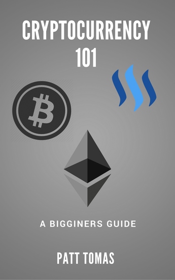 Cryptocurrency 101: - A Beginners Guide To Understanding Cryptocurrencies and Tow To Make Money From Trading - cover