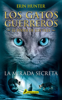La mirada secreta - Los gatos guerreros - El poder de los tres I