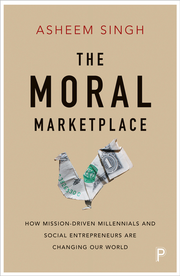 The moral marketplace - How mission-driven millennials and social entrepreneurs are changing our world - cover