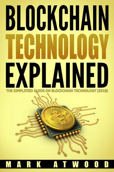 Blockchain Technology Explained: The Simplified Guide On Blockchain Technology (2018) - Cryptocurrency - cover