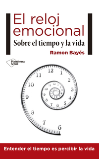 El reloj emocional - Sobre el tiempo y la vida