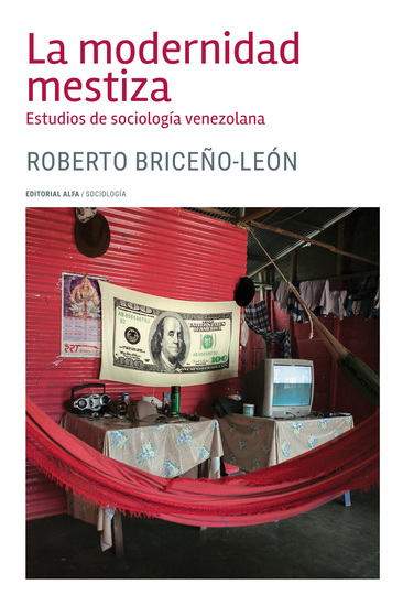 La modernidad mestiza - Estudios de sociología venezolana - cover