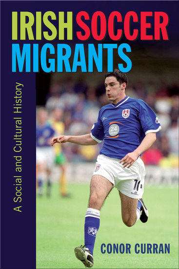 Irish Soccer Migrants - a Social and Cultural History - cover