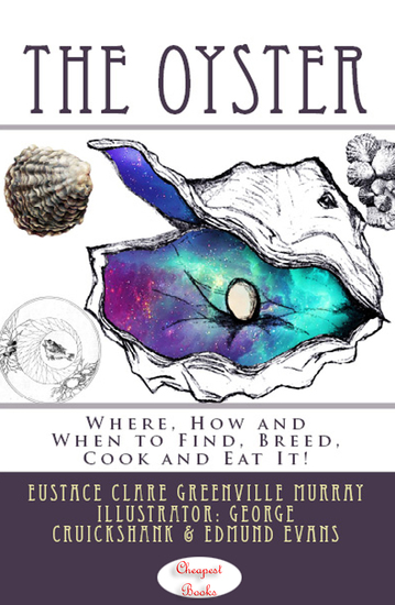 The Oyster - "Where How and When to Find Breed Cook and Eat It" - cover