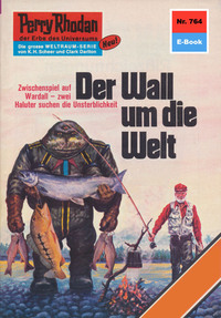Perry Rhodan 764: Der Wall um die Welt - Perry Rhodan-Zyklus "Aphilie"