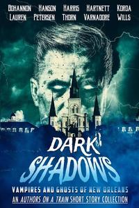 Dark Shadows: Vampires and Ghosts of New Orleans (An Authors on a Train Short Story Collection) - Authors on a Train #1