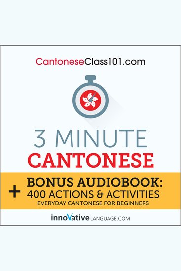 3-Minute Cantonese - Bonus Audiobook: 400 Actions & Activities - Everyday Cantonese for Beginners - cover