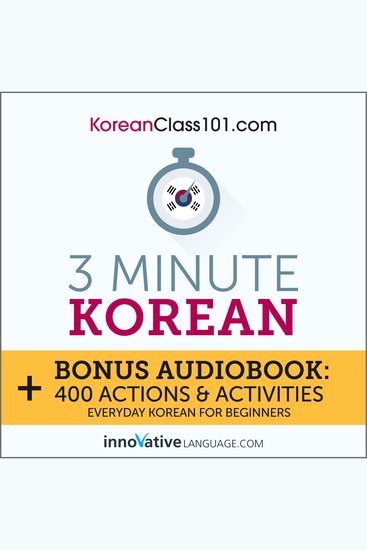 3-Minute Korean - Bonus Audiobook: 400 Actions & Activities - Everyday Korean for Beginners - cover