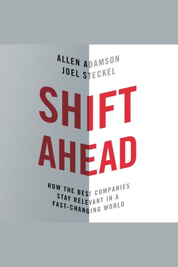 Shift Ahead - How the Best Companies Stay Relevant in a Fast-Changing World - cover