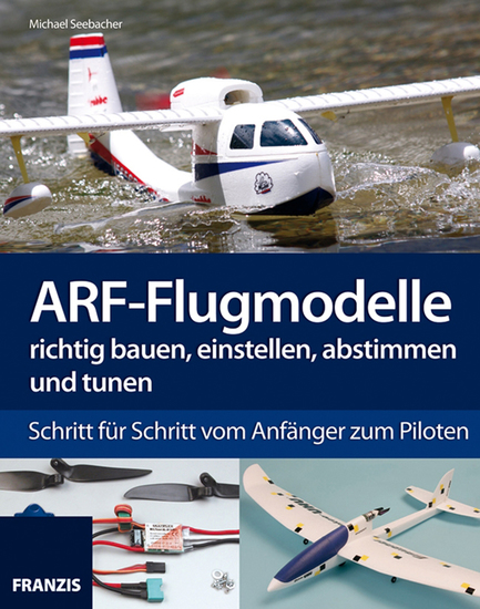 ARF-Flugmodelle richtig bauen einstellen abstimmen und tunen - Schritt für Schritt vom Anfänger zum Piloten - cover