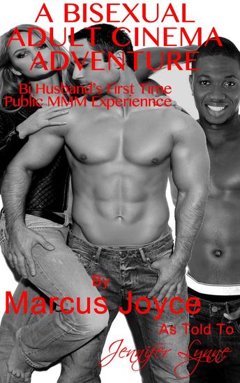 A Bisexual Adult Cinema Adventure: Bi Husband’s First Time Public MMM Experience - Bisexual Public Exhibitionism #1 - cover