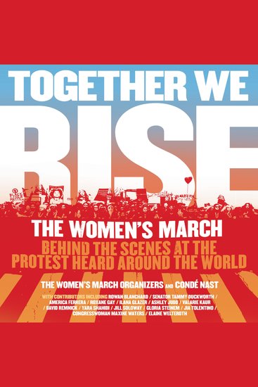 Together We Rise - Behind the Scenes at the Protest Heard Around the World - cover