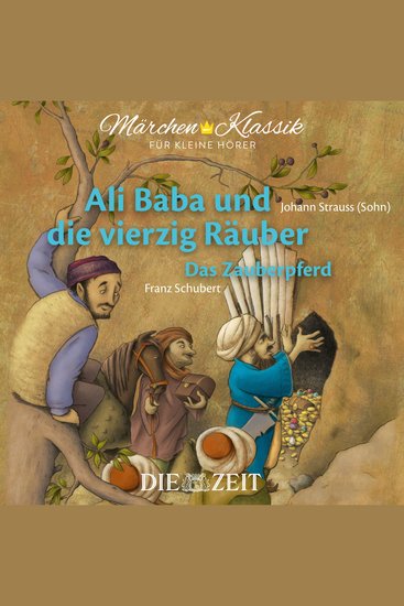 Die ZEIT-Edition "Märchen Klassik für kleine Hörer" - Ali Baba und die vierzig Räuber und Das Zauberpferd mit Musik von Johann Strauss (Sohn) und Franz Schubert - cover