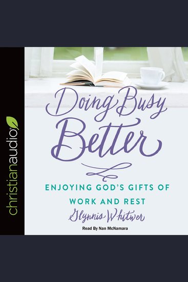 Doing Busy Better - Enjoying God's Gifts of Work and Rest - cover