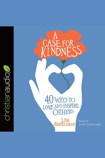 Case for Kindness A - 40 Ways to Love and Inspire Others - cover