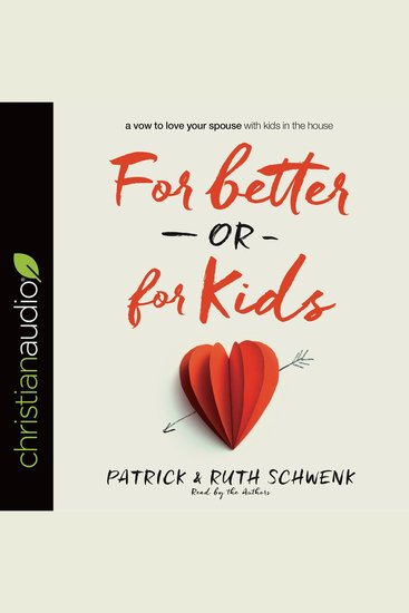 For Better or for Kids - A Vow to Love Your Spouse with Kids in the House - cover