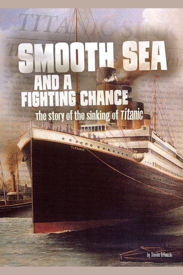 Smooth Sea and a Fighting Chance - The Story of the Sinking of Titanic - cover