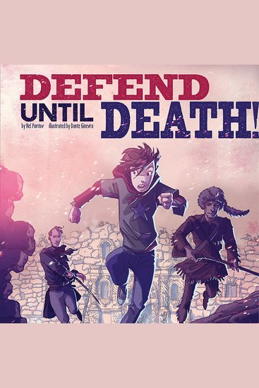 Defend Until Death! - Nickolas Flux and the Battle of the Alamo - cover