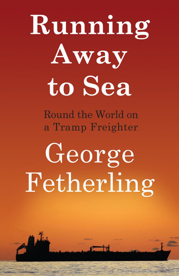 Running Away to Sea - Round the World on a Tramp Freighter - cover