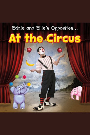 Eddie and Ellie's Opposites at the Circus - cover