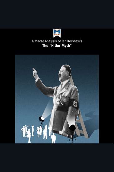 Macat Analysis of Ian Kershaw's The "Hitler Myth" A: Image and Reality in the Third Reich - cover