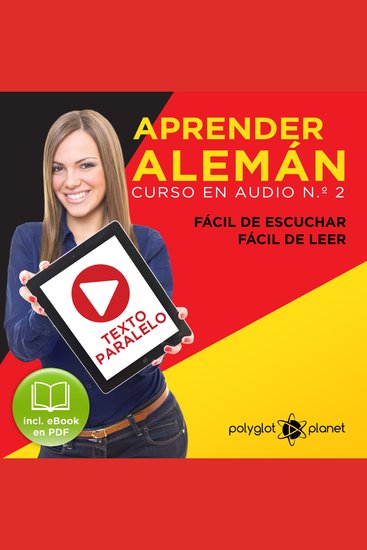 Aprender Alemán - Fácil de Leer - Fácil de Escuchar - Texto Paralelo: Curso en Audio No 2 [ Learn German - Easy Reader - Easy Audio - Parallel Text: Audio Course No 2]: Lectura Fácil en Alemán [Easy Reading in German] - cover