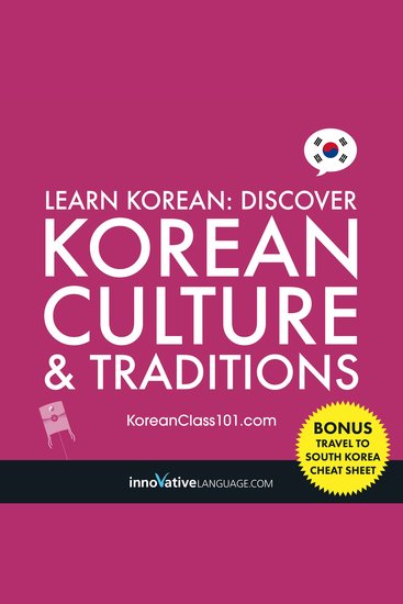 Learn Korean: Discover Korean Culture & Traditions - Bonus: Travel to South Korea Cheat Sheet - cover