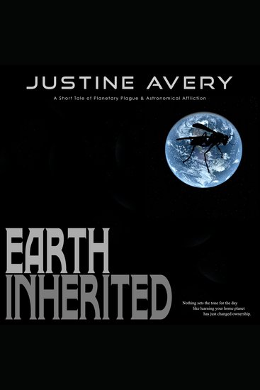 Earth Inherited - A Short Tale of Planetary Plague & Astronomical Affliction - cover