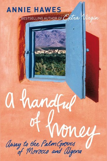 Handful of Honey A - Away to the Palm Groves of Morocco and Algeria - cover