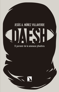 Dáesh - El porvenir de la amenaza yihadista