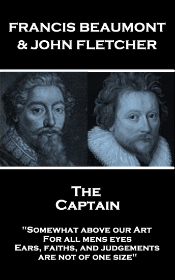 The Captain - "Somewhat above our Art; For all mens eyes Ears faiths and judgements are not of one size" - cover