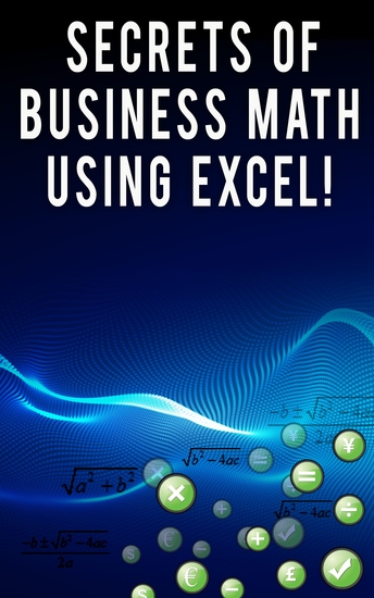 Secrets of Business Math Using Excel! - cover